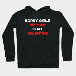 Funny Valentine's Day Sorry Girls My Mom Is My Valentine Red Hoodie